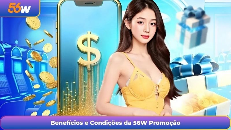 Benefícios e Condições da 56W Promoção
