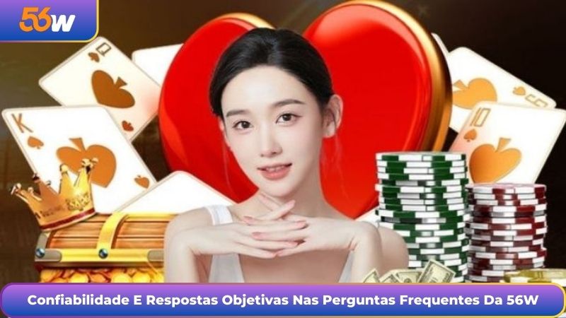 Confiabilidade E Respostas Objetivas Nas Perguntas Frequentes Da 56W
