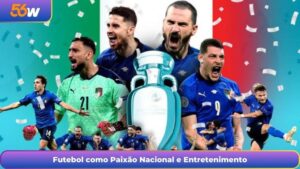 Futebol como Paixão Nacional e Entretenimento