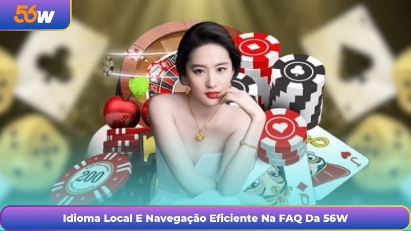 Idioma Local E Navegação Eficiente Na FAQ Da 56W